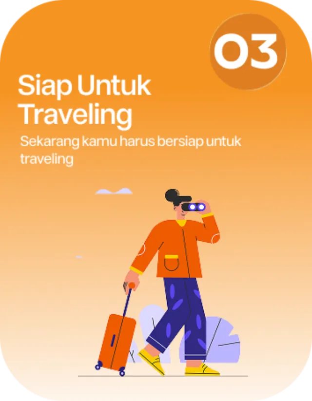 Langkah 3, Siap Untuk Traveling. Sekarang kamu harus bersiap untuk traveling